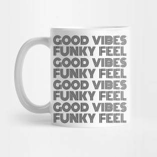 Good Vibes, Funky Feel Black Font Mug